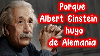 PORQUE ALBERT EINSTEIN HUYÓ DE ALEMANIA [upl. by Erelia945]