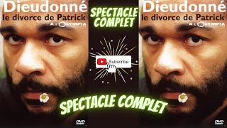 Dieudonné Le Divorce De Patrick Spectacle Complet [upl. by Hoang72]