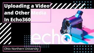 Uploading a Video and Other Media In Echo360 [upl. by Ahsiam]