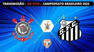 CORINTHIANS X SANTOS  AO VIVO  CAMPEONATO BRASILEIRO 2023  VARANDA [upl. by Treulich]