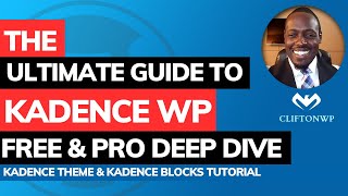 The Ultimate Guide to Kadence WP WordPress Tutorial FREE amp PRO Deep Dive [upl. by Mitzi]