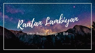 Raataan Lambiyan One Hour Loop 8D AUDIO – Shershaah   Tanishk B  Jubin Nautiyal  Asees K [upl. by Dunham]