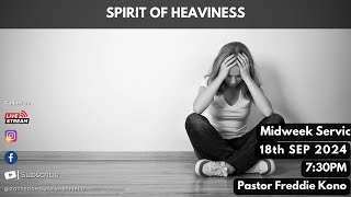 Spirit of Heaviness Pastor Freddie Kono  Midweek Service  18th September 2024  1930PM [upl. by Adanar578]