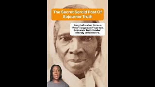 The Secret Sordid Past Of Sojourner Truth [upl. by Assirral939]