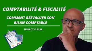 Comment Réévaluer Son Bilan Comptable Et Retraitement Fiscal [upl. by Aihsatsan]