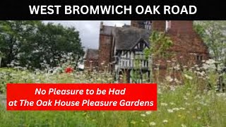 WEST BROMWICH OAK ROAD No pleasure to be had from the PLEASURE GARDENS [upl. by Azmuh]