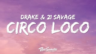 Drake amp 21 Savage  Circo Loco Lyrics [upl. by Atinehc]