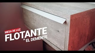 MESA DE LUZ FLOTANTE  Ft EL DEMENTE  PROYECTO MUEBLE [upl. by Malone]