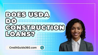 Does USDA Do Construction Loans  CreditGuide360com [upl. by Dore484]