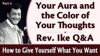 Your Aura and the Color of Your Thoughts  Rev Ikes How to Give Yourself What You Want Part 4 [upl. by Drofnelg]