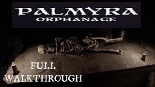 PALMYRA ORPHANAGE No Commentary  FULL WALKTHROUGH [upl. by Lessard572]