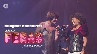 Dhu Moraes e Sandra Pêra  quotDuas Feras Perigosasquot Show Completo [upl. by Akanke]