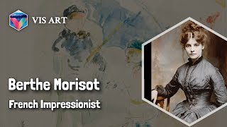 Berthe Morisot The Leading Lady of Impressionism｜Artist Biography [upl. by Whiting]