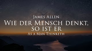 Wie der Mensch denkt so ist er  James Allen Hörbuch mit entspannendem Naturfilm in 4K [upl. by Ardenia934]