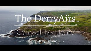 The DerryAirs  Cornwall My Home original by the great Harry Glasson [upl. by Lindgren98]