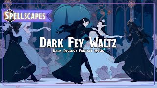 Dark Fey Waltz  Dark Regency Fantasy Music [upl. by Edaj]