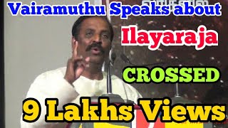 Vairamuthu speaks about Isaignani Ilayaraja amp his Old memories with him [upl. by Pollie832]