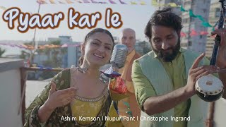 Pyaar Kar Le Official Video l Punjabi l Ashim Kemson l Nupur Pant l Christophe Ingrand l Quirky [upl. by Araik]