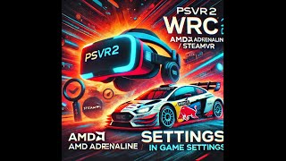 PSVR2 WRC SETTINGS FOR AMD ADRENALINE  SteamVR  IN GAME SETTINGS [upl. by Wey576]