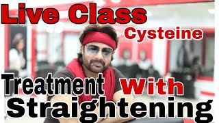 LIVE CLASS HOW TO DO CYSTEINE TREATMENT WITH STRAIGHTENING BY JAS SIR FROM SAM AND JAS HAIR ACADEMY [upl. by Uttasta703]