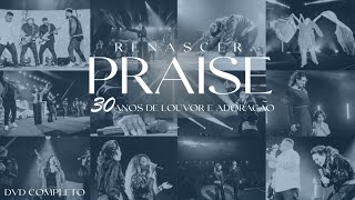 Renascer Praise 23 30 Anos de Louvor e Adoração Dvd Completo [upl. by Aneelehs]