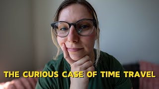 The Curious Case of Time Travel [upl. by Annairda]