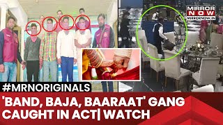 Shaadi Theft Arrests DelhiNCRs Famous Band Baaja Baaraat Gangs Operation On Cam CCTV Video [upl. by Klimesh]