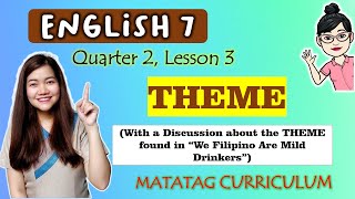 THEME  ENGLISH 7  MATATAG Curriculum VIDEO LESSON  QUARTER 2  LESSON 3  Week 4 [upl. by Lener]