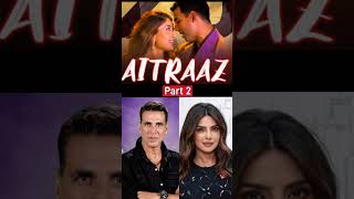 Aitraaz 2 Confirmed bollywood movie [upl. by Bouton]