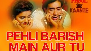 Pehli Barish Main Aur Tu  Video Song  Phool Aur Kaante  Ajay Devgan amp Madhoo [upl. by Lledniuq693]