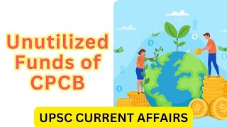 Unutilized Funds of CPCB  UPSC Current Affairs 2024 upscexam currentaffairs2024 upsc cse [upl. by Hermine233]