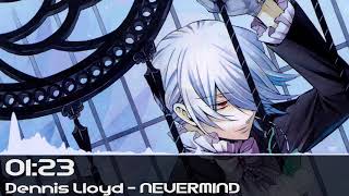 Dennis Lloyd  NEVERMIND Nightcore [upl. by Reifinnej]