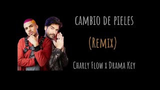 Cambio de Pieles Remix Charly Flow x Drama Key  Letra Nueva Versión [upl. by Spancake756]