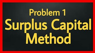 Surplus Capital Method Problem 1 [upl. by Kloman]