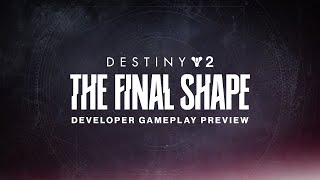 Destiny 2 The Final Shape Developer Gameplay Preview [upl. by Latonia728]