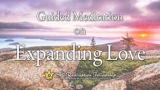 Guided Meditation on Expanding Love  SelfRealization Fellowship [upl. by Nerrad708]