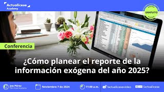 ¿Cómo planear el reporte de la información exógena del año 2025 [upl. by Sidoney]