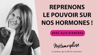 Reprenons le pouvoir sur nos hormones  avec Alix dAntras 475 [upl. by Joseito408]