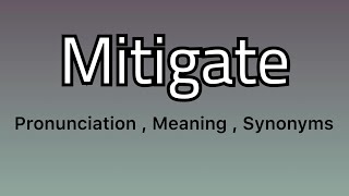 Mitigate meaning  Mitigate pronunciation  Mitigate example  Mitigate synonyms [upl. by Trinia]