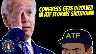 Congress Gets Involved In ATF eForms Shutdown [upl. by Yunfei]