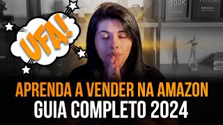 Guia completo para vender na amazon 2024 Estratégias Atualizadas [upl. by Tiphani]