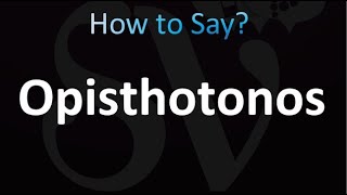 How to Pronounce Opisthotonos correctly [upl. by Nad116]