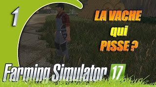 Farming Simulator 17  1 LA VACHE QUI PISSE  COOP FR [upl. by Schindler]