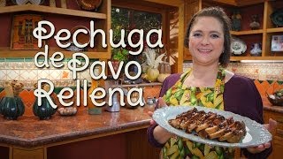 Pechuga de Pavo Rellena de Arándanos y Chipotle  Cocina Festiva Sonia Ortiz [upl. by Ailliw730]