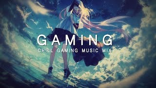 Best Chill Gaming Music Mix 2017 [upl. by Arihay]