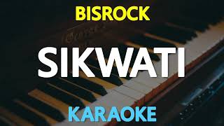 SIKWATI  Bisrock KARAOKE Version [upl. by Trautman]