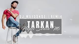 Tarkan  Hepsi Senin Mi DJ Maydonoz  Remix [upl. by Millan]