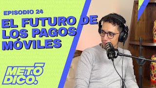 Metódico 24 El Futuro de los Pagos Móviles y la Seguridad en México [upl. by Tonia]