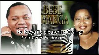 Tom Yoms ft Bébé MangaNa Meya LyricsParoles [upl. by Morita]