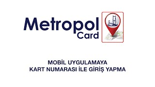 MetropolCard mobil uygulamasına Kart Numarası ile giriş yapma [upl. by Annam178]